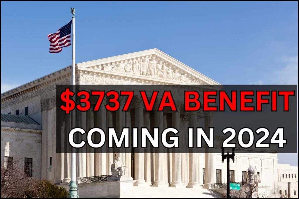 $3737 VA Benefit Coming In 2024