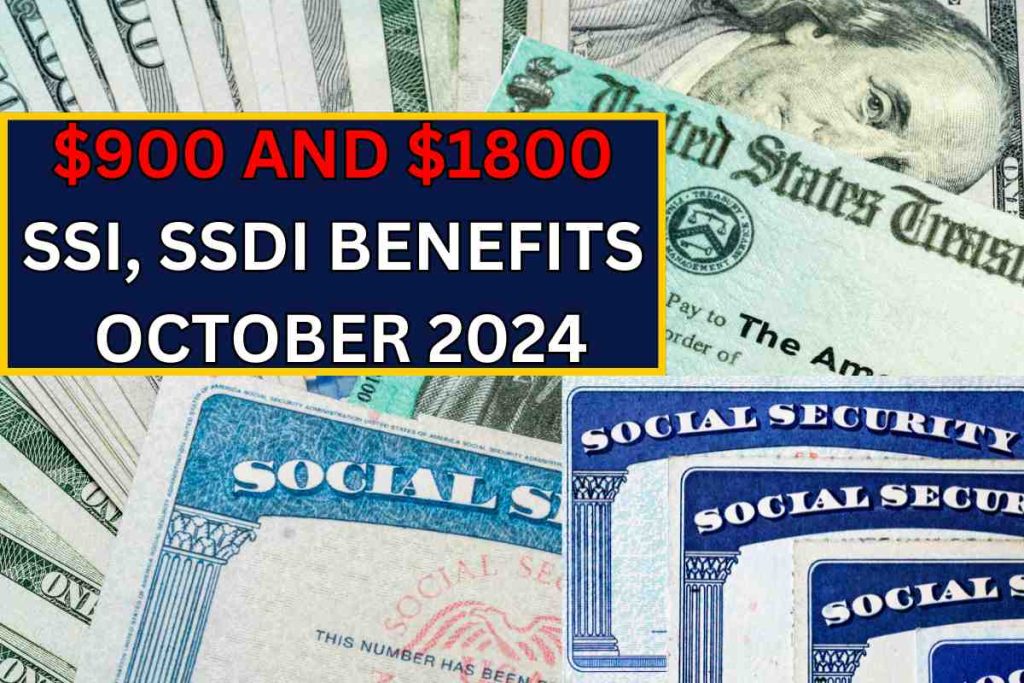 $900 and $1800 SSI, SSDI Benefits From Social Security In October 2024